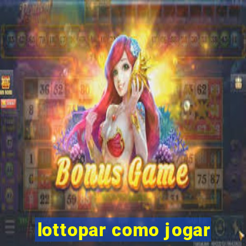 lottopar como jogar